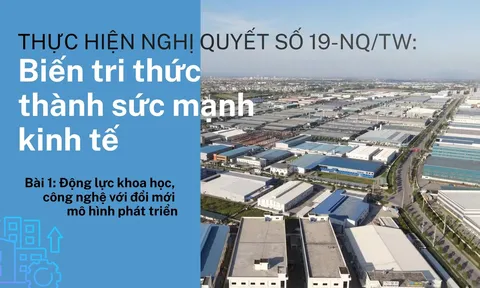 Bài 1: Động lực khoa học, công nghệ với đổi mới mô hình phát triển