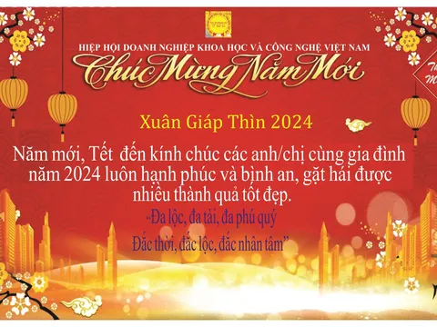 Hiệp hội doanh nghiệp KH&CN Việt Nam : CHÚC MỪNG NĂM MỚI XUÂN GIÁP THÌN 2024