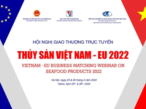 Sắp diễn ra Hội nghị giao thương trực tuyến thủy sản Việt Nam – EU 2022