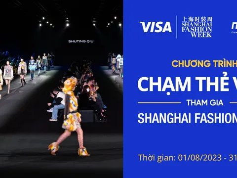 KHỞI ĐỘNG CHƯƠNG TRÌNH “CHẠM THẺ VISA - THAM GIA SHANGHAI FASHION WEEK” CÙNG VISA VÀ NEXTPAY