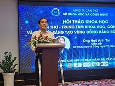 Cần Thơ sẽ là trung tâm khoa học, công nghệ và đổi mới sáng tạo vùng ĐBSCL
