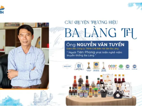 DOANH NHÂN NGUYỄN VĂN TUYẾN VÀ CÂU CHUYỆN THƯƠNG HIỆU BA LÀNG TH