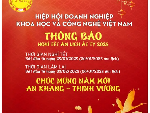 HIỆP HỘI DOANH NGHIỆP KHOA HỌC VÀ CÔNG NGHỆ VIỆT NAM THÔNG BÁO NGHỈ TẾT ÂM LỊCH ẤT TỴ 2025